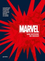 Marvel Une Histoire De Design - Conceptions Graphiques Et Identite Visuelle Du Plus Grand Editeur De de Gestalten chez Dgv