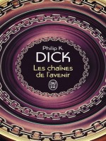 Les Chaines De L'avenir de Dick Philip K. chez J'ai Lu