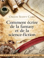 Comment Ecrire De La Fantasy Et De La Science-fiction de Card Orson Scott chez Bragelonne