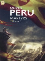 Martyrs - Livre 1 de Peru Oliver chez J'ai Lu