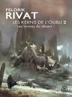 Les Kerns De L'oubli - 2 - Les Larmes Du Desert de Rivat Feldrik chez J'ai Lu