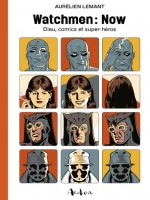 Watchmen : Now - Dieu, Comics Et Super-heros de Lemant Aurelien chez Aedon Livres