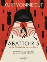 Abattoir 5 - Roman Graphique. Ou La Croisade Des Enfants ((coedition Seuil Beaux-livres/ Editions Du de North/vonnegut chez Seuil