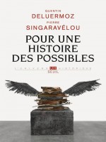Pour Une Histoire Des Possibles. Analyses Contrefactuelles Et Futurs Non Advenus de Deluermoz/singaravel chez Seuil