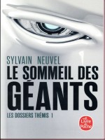 Le Sommeil Des Geants (les Dossiers Themis, Tome 1) de Neuvel Sylvain chez Lgf