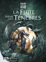 Prequelle Aux Larmes D'artamon - Livre Deux T02 La Fuite Dans Les Tenebres de Ash-s chez Bragelonne
