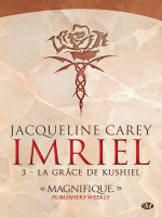 Imriel, T3 : La Grace De Kushiel de Carey Jacqueline chez Milady Imaginai