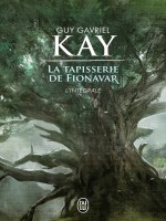 La Tapisserie De Fionavar L'integrale de Kay Guy-gavriel chez J'ai Lu