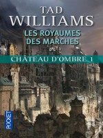 Chateau D'ombre - Tome 1 Les Royaumes Des Marches de Williams Tad chez Pocket