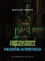 Ridley Scott - Philosophie Du Monstrueux de Martin Jean-clet chez Impressions Nou