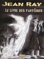 Le Livre Des Fantomes de Ray Jean chez Alma Editeur