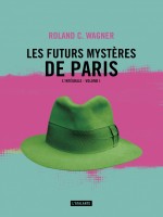 Les Futurs Mysteres De Paris Tome 1 de Wagner Roland C chez Atalante