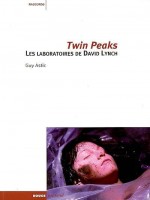 Twin Peaks, Les Laboratoires De David Lynch de Astic Guy chez Rouge Profond