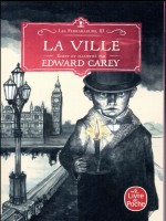 La Ville (les Ferrailleurs, Tome 3 ) de Carey Edward chez Lgf