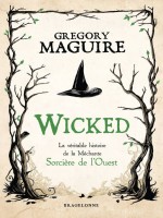 Wicked : La Veritable Histoire De La Mechante Sorciere De L'ouest de Maguire Gregory chez Bragelonne