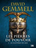 Les Pierres De Pouvoir, T1 : Le Fantome Du Roi de Gemmell David chez Bragelonne