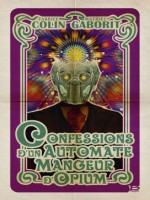 Confessions D'un Automate Mangeur D'opium de Colin/gaborit/carre chez Bragelonne