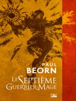 Le Septieme Guerrier-mage de Beorn Paul chez Bragelonne