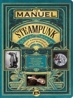 Le Manuel Steampunk de Vandermeer-j chez Bragelonne
